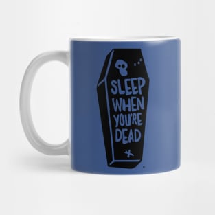 Sleep When You're Dead Mug